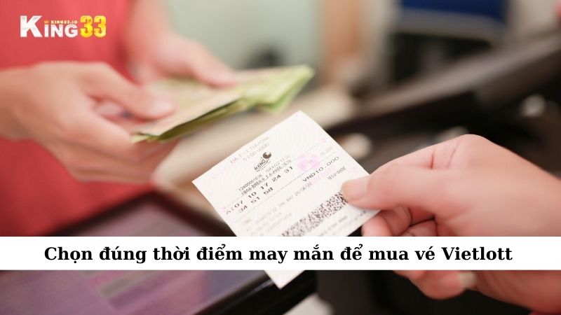 Chọn đúng thời điểm may mắn để mua vé Vietlott